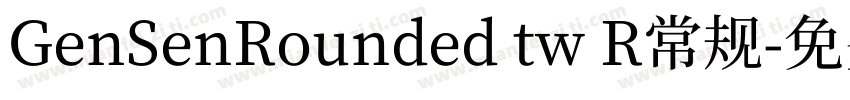 GenSenRounded tw R常规字体转换